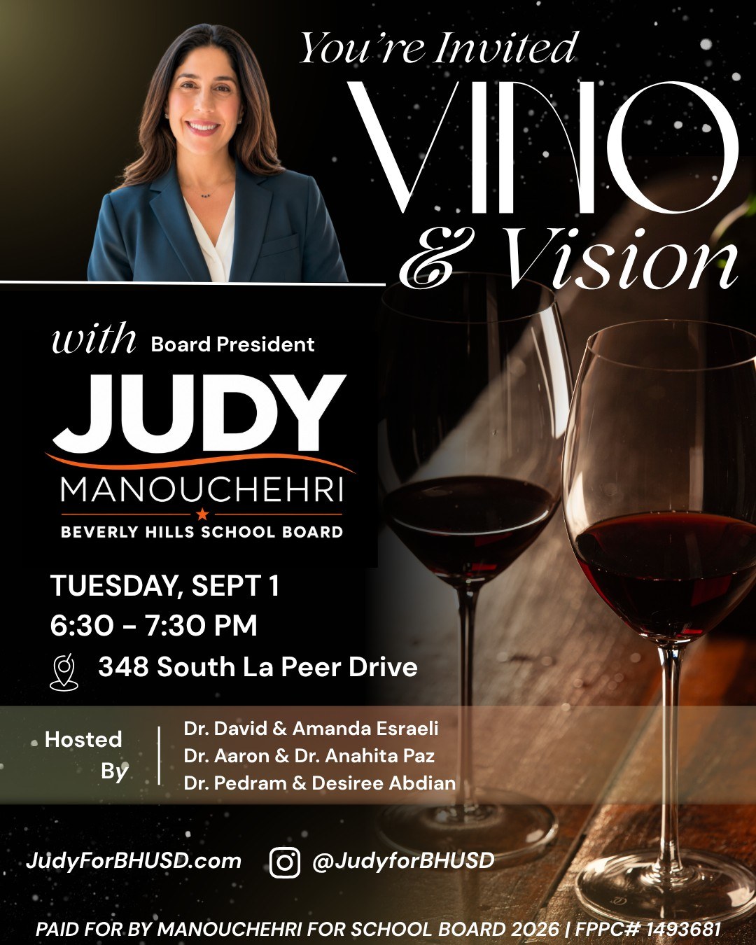 You're invited: Vino and Vision with Board President Judy Manouchehri, Beverly Hills School Board. Tuesday, Sept 1, 6:30 to 7:30 PM, 348 South La Peer Drive. Hosted by Dr. David and Amanda Esraeli, Dr. Aaron and Dr. Anahita Paz, and Dr. Pedram and Desiree Abdian. JudyForBHUSD.com, at judyforbhusd on Instagram.